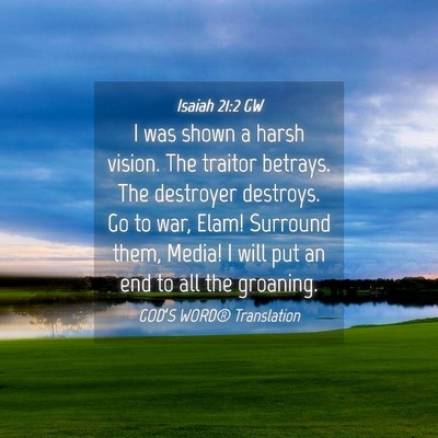 Picture 04 - Isaiah 21:2 GW - I was shown a harsh vision. The traitor betrays. - Bible Verse Picture