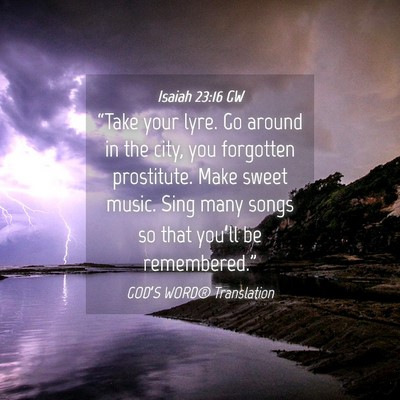 Picture 04 - Isaiah 23:16 GW - “Take your lyre. Go around in the city, you - Bible Verse Picture