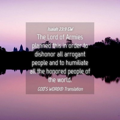 Picture 04 - Isaiah 23:9 GW - The Lord of Armies planned this in order to - Bible Verse Picture