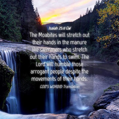 Picture 04 - Isaiah 25:11 GW - The Moabites will stretch out their hands in the - Bible Verse Picture