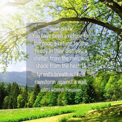 Picture 04 - Isaiah 25:4 GW - You have been a refuge for the poor, a refuge for - Bible Verse Picture