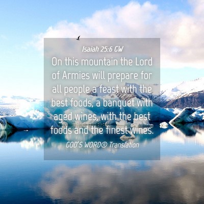 Picture 04 - Isaiah 25:6 GW - On this mountain the Lord of Armies will prepare - Bible Verse Picture