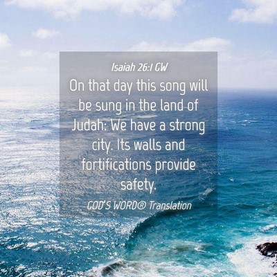 Picture 04 - Isaiah 26:1 GW - On that day this song will be sung in the land of - Bible Verse Picture