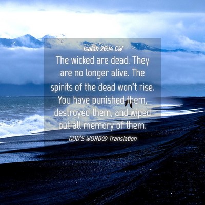 Picture 04 - Isaiah 26:14 GW - The wicked are dead. They are no longer alive. - Bible Verse Picture