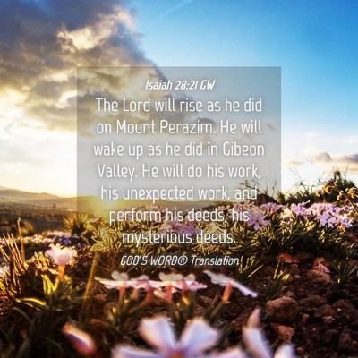 Picture 04 - Isaiah 28:21 GW - The Lord will rise as he did on Mount Perazim. He - Bible Verse Picture