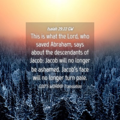Picture 04 - Isaiah 29:22 GW - This is what the Lord, who saved Abraham, says - Bible Verse Picture