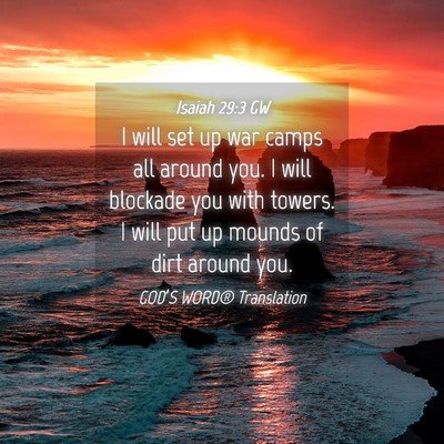 Picture 04 - Isaiah 29:3 GW - I will set up war camps all around you. I will - Bible Verse Picture