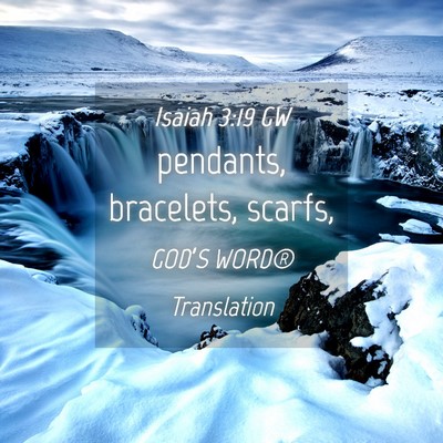 Picture 04 - Isaiah 3:19 GW - pendants, bracelets, - Bible Verse Picture