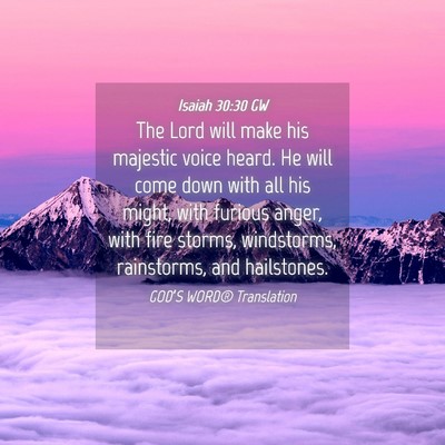 Picture 04 - Isaiah 30:30 GW - The Lord will make his majestic voice heard. He - Bible Verse Picture