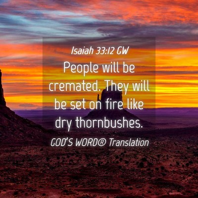 Picture 04 - Isaiah 33:12 GW - People will be cremated. They will be set on fire - Bible Verse Picture