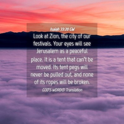 Picture 04 - Isaiah 33:20 GW - Look at Zion, the city of our festivals. Your - Bible Verse Picture