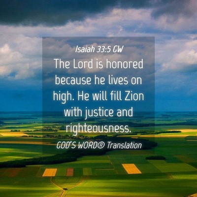 Picture 04 - Isaiah 33:5 GW - The Lord is honored because he lives on high. He - Bible Verse Picture