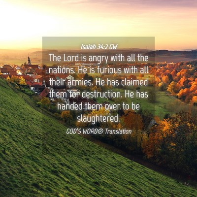 Picture 04 - Isaiah 34:2 GW - The Lord is angry with all the nations. He is - Bible Verse Picture