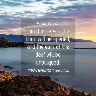 Picture 04 - Isaiah 35:5 GW - Then the eyes of the blind will be opened, and - Bible Verse Picture