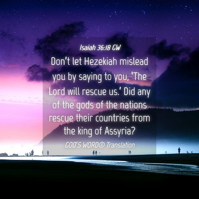 Picture 04 - Isaiah 36:18 GW - Don’t let Hezekiah mislead you by saying to - Bible Verse Picture