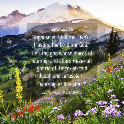 Picture 04 - Isaiah 36:7 GW - Suppose you tell me, “We’re trusting the Lord - Bible Verse Picture