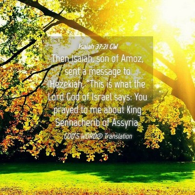 Picture 04 - Isaiah 37:21 GW - Then Isaiah, son of Amoz, sent a message to - Bible Verse Picture