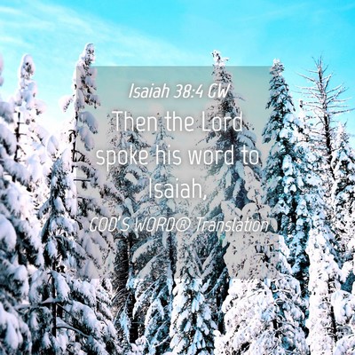 Picture 04 - Isaiah 38:4 GW - Then the Lord spoke his word to - Bible Verse Picture