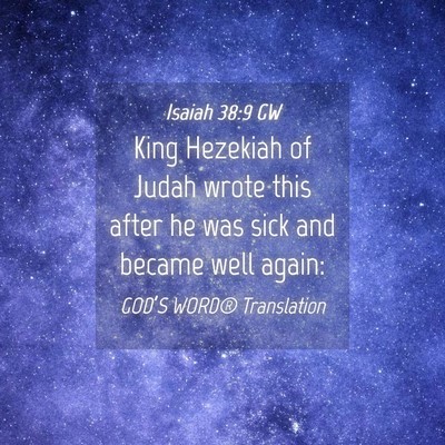 Picture 04 - Isaiah 38:9 GW - King Hezekiah of Judah wrote this after he was - Bible Verse Picture