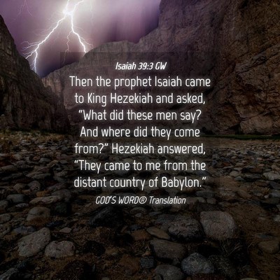 Picture 04 - Isaiah 39:3 GW - Then the prophet Isaiah came to King Hezekiah and - Bible Verse Picture
