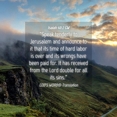 Picture 04 - Isaiah 40:2 GW - “Speak tenderly to Jerusalem and announce to it - Bible Verse Picture