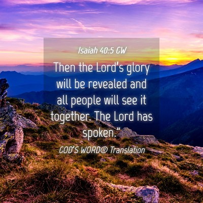 Picture 04 - Isaiah 40:5 GW - Then the Lord’s glory will be revealed and all - Bible Verse Picture