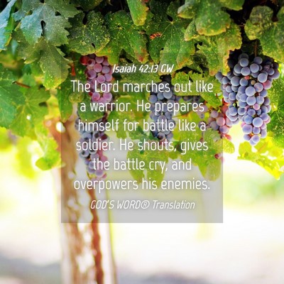 Picture 04 - Isaiah 42:13 GW - The Lord marches out like a warrior. He prepares - Bible Verse Picture