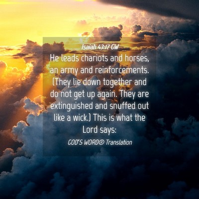 Picture 04 - Isaiah 43:17 GW - He leads chariots and horses, an army and - Bible Verse Picture