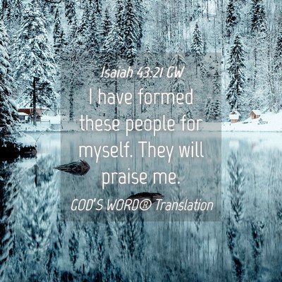 Picture 04 - Isaiah 43:21 GW - I have formed these people for myself. They will - Bible Verse Picture