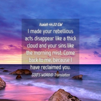 Picture 04 - Isaiah 44:22 GW - I made your rebellious acts disappear like a - Bible Verse Picture