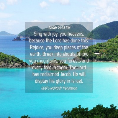 Picture 04 - Isaiah 44:23 GW - Sing with joy, you heavens, because the Lord has - Bible Verse Picture