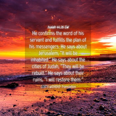 Picture 04 - Isaiah 44:26 GW - He confirms the word of his servant and fulfills - Bible Verse Picture