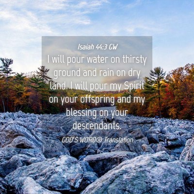 Picture 04 - Isaiah 44:3 GW - I will pour water on thirsty ground and rain on - Bible Verse Picture
