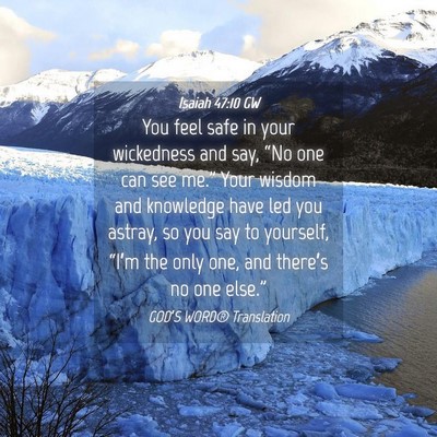 Picture 04 - Isaiah 47:10 GW - You feel safe in your wickedness and say, “No - Bible Verse Picture