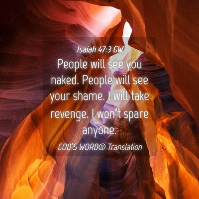 Picture 04 - Isaiah 47:3 GW - People will see you naked. People will see your - Bible Verse Picture