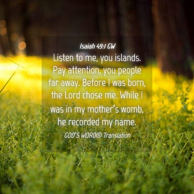 Picture 04 - Isaiah 49:1 GW - Listen to me, you islands. Pay attention, you - Bible Verse Picture