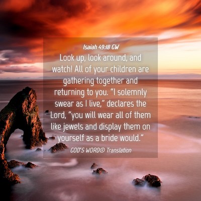 Picture 04 - Isaiah 49:18 GW - Look up, look around, and watch! All of your - Bible Verse Picture