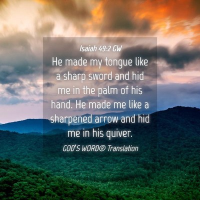 Picture 04 - Isaiah 49:2 GW - He made my tongue like a sharp sword and hid me - Bible Verse Picture