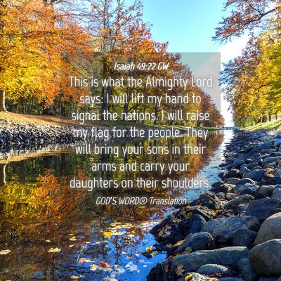 Picture 04 - Isaiah 49:22 GW - This is what the Almighty Lord says: I will lift - Bible Verse Picture