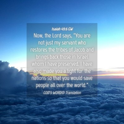 Picture 04 - Isaiah 49:6 GW - Now, the Lord says, “You are not just my - Bible Verse Picture