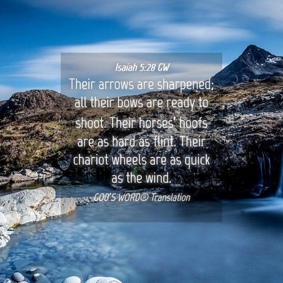 Picture 04 - Isaiah 5:28 GW - Their arrows are sharpened; all their bows are - Bible Verse Picture