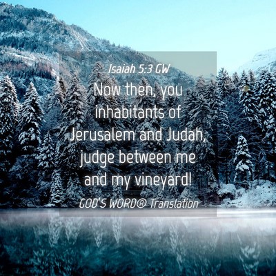 Picture 04 - Isaiah 5:3 GW - Now then, you inhabitants of Jerusalem and Judah, - Bible Verse Picture