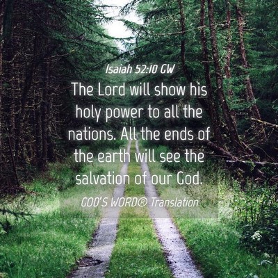Picture 04 - Isaiah 52:10 GW - The Lord will show his holy power to all the - Bible Verse Picture
