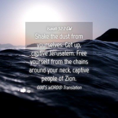 Picture 04 - Isaiah 52:2 GW - Shake the dust from yourselves. Get up, captive - Bible Verse Picture
