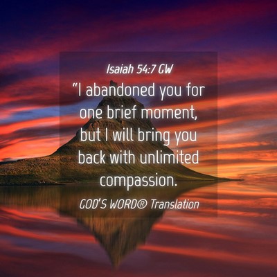 Picture 04 - Isaiah 54:7 GW - “I abandoned you for one brief moment, but I - Bible Verse Picture