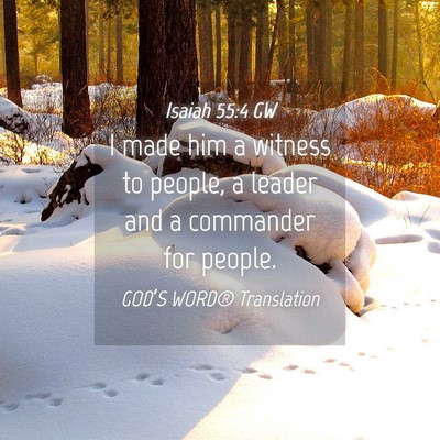 Picture 04 - Isaiah 55:4 GW - I made him a witness to people, a leader and a - Bible Verse Picture