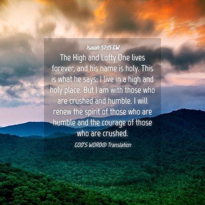 Picture 04 - Isaiah 57:15 GW - The High and Lofty One lives forever, and his - Bible Verse Picture