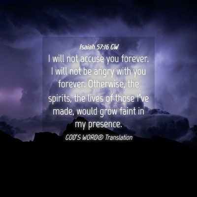 Picture 04 - Isaiah 57:16 GW - I will not accuse you forever. I will not be - Bible Verse Picture