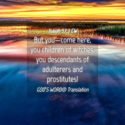 Picture 04 - Isaiah 57:3 GW - But you—come here, you children of witches, you - Bible Verse Picture