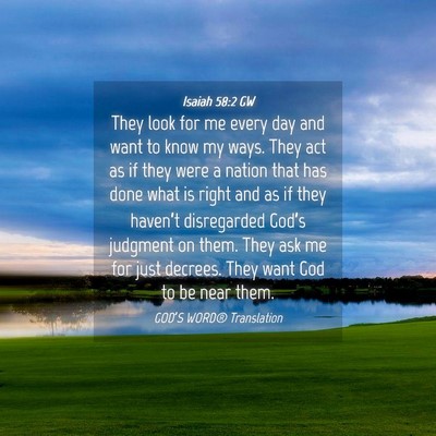 Picture 04 - Isaiah 58:2 GW - They look for me every day and want to know my - Bible Verse Picture